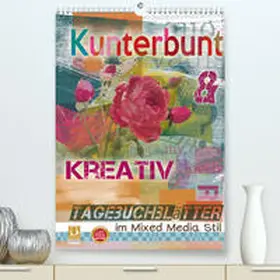 B-B Müller |  Kunterbunt und kreativ: Tagebuchblätter im mixed media Stil(Premium, hochwertiger DIN A2 Wandkalender 2020, Kunstdruck in Hochglanz) | Sonstiges |  Sack Fachmedien
