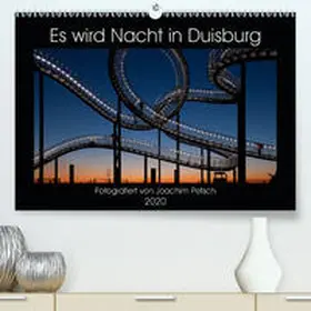 Petsch |  Es wird Nacht in Duisburg(Premium, hochwertiger DIN A2 Wandkalender 2020, Kunstdruck in Hochglanz) | Sonstiges |  Sack Fachmedien