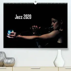 Klein |  Jazz 2020(Premium, hochwertiger DIN A2 Wandkalender 2020, Kunstdruck in Hochglanz) | Sonstiges |  Sack Fachmedien