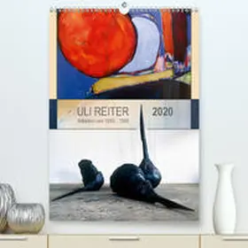 Reiter |  Uli Reiter - Arbeiten von 1982 bis 1992(Premium, hochwertiger DIN A2 Wandkalender 2020, Kunstdruck in Hochglanz) | Sonstiges |  Sack Fachmedien