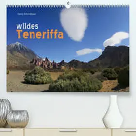 Schmidbauer |  wildes Teneriffa(Premium, hochwertiger DIN A2 Wandkalender 2020, Kunstdruck in Hochglanz) | Sonstiges |  Sack Fachmedien