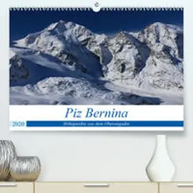 Ries |  Piz Bernina - Höhepunkte aus dem Oberengadin(Premium, hochwertiger DIN A2 Wandkalender 2020, Kunstdruck in Hochglanz) | Sonstiges |  Sack Fachmedien