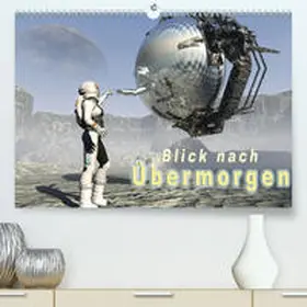 Schröder |  Blick nach Übermorgen(Premium, hochwertiger DIN A2 Wandkalender 2020, Kunstdruck in Hochglanz) | Sonstiges |  Sack Fachmedien
