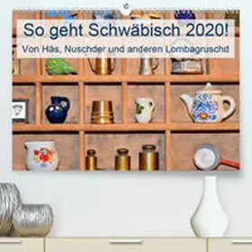 Lehmann (Hrsg.) |  So geht Schwäbisch! Von Häs, Nuschder und anderen Lombagruschd (Premium-Kalender 2020 DIN A2 quer) | Sonstiges |  Sack Fachmedien