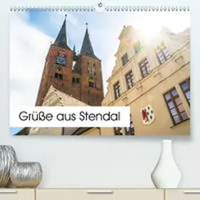 Kramer |  Grüße aus Stendal: Kalender 2020(Premium, hochwertiger DIN A2 Wandkalender 2020, Kunstdruck in Hochglanz) | Sonstiges |  Sack Fachmedien