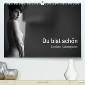 Wittig |  Du bist schön - Sinnliche Aktfotografien(Premium, hochwertiger DIN A2 Wandkalender 2020, Kunstdruck in Hochglanz) | Sonstiges |  Sack Fachmedien