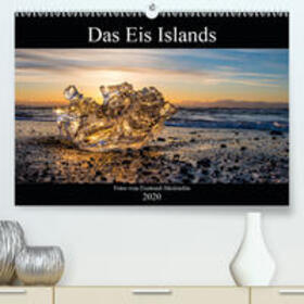 Schröder - ST-Fotografie |  Das Eis Islands(Premium, hochwertiger DIN A2 Wandkalender 2020, Kunstdruck in Hochglanz) | Sonstiges |  Sack Fachmedien
