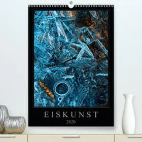 Worm | Eiskunst(Premium, hochwertiger DIN A2 Wandkalender 2020, Kunstdruck in Hochglanz) | Sonstiges | 978-3-671-35837-3 | www.sack.de