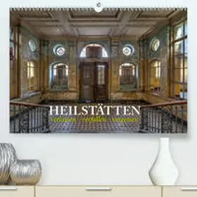 Kersten |  Heilstätten - verlassen und vergessen(Premium, hochwertiger DIN A2 Wandkalender 2020, Kunstdruck in Hochglanz) | Sonstiges |  Sack Fachmedien
