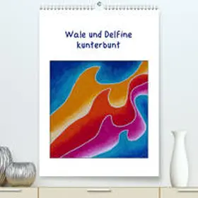 Thomas |  Wale und Delfine kunterbunt(Premium, hochwertiger DIN A2 Wandkalender 2020, Kunstdruck in Hochglanz) | Sonstiges |  Sack Fachmedien