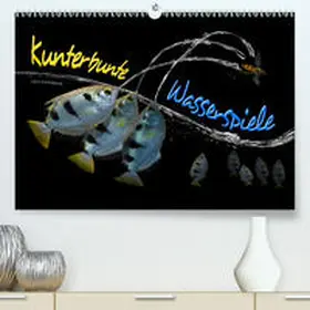 Schmidbauer |  Kunterbunte Wasserspiele(Premium, hochwertiger DIN A2 Wandkalender 2020, Kunstdruck in Hochglanz) | Sonstiges |  Sack Fachmedien