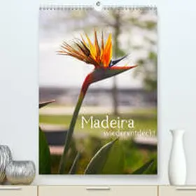 Weber |  Madeira - wiederentdeckt(Premium, hochwertiger DIN A2 Wandkalender 2020, Kunstdruck in Hochglanz) | Sonstiges |  Sack Fachmedien