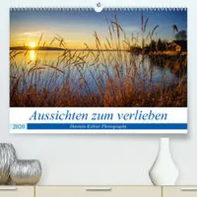 Kohler |  Aussichten zum verlieben(Premium, hochwertiger DIN A2 Wandkalender 2020, Kunstdruck in Hochglanz) | Sonstiges |  Sack Fachmedien