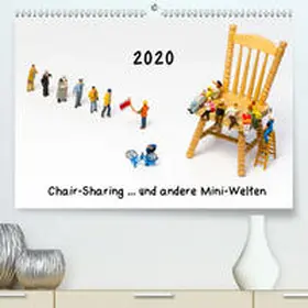 Bogumil |  Chair-Sharing ... und andere Mini-Welten(Premium, hochwertiger DIN A2 Wandkalender 2020, Kunstdruck in Hochglanz) | Sonstiges |  Sack Fachmedien