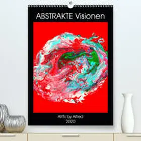 by Alfred |  Abstrakte Visionen(Premium, hochwertiger DIN A2 Wandkalender 2020, Kunstdruck in Hochglanz) | Sonstiges |  Sack Fachmedien
