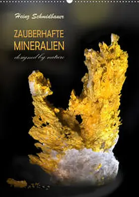 Schmidbauer |  ZAUBERHAFTE MINERALIEN designed by nature (Wandkalender 2020 DIN A2 hoch) | Sonstiges |  Sack Fachmedien