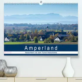 Bogumil |  Amperland - Ansichten vor den Toren Münchens(Premium, hochwertiger DIN A2 Wandkalender 2020, Kunstdruck in Hochglanz) | Sonstiges |  Sack Fachmedien