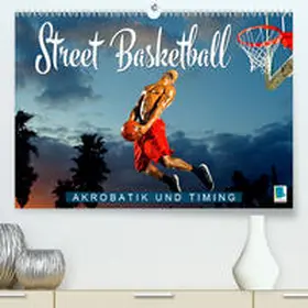 Calvendo / CALVENDO |  Street Basketball: Akrobatik und Timing(Premium, hochwertiger DIN A2 Wandkalender 2020, Kunstdruck in Hochglanz) | Sonstiges |  Sack Fachmedien