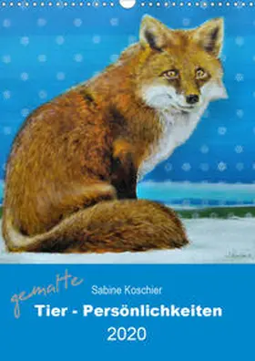 Koschier |  gemalte Tier-Persönlichkeiten (Wandkalender 2020 DIN A3 hoch) | Sonstiges |  Sack Fachmedien