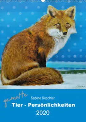 Koschier |  gemalte Tier-Persönlichkeiten (Wandkalender 2020 DIN A2 hoch) | Sonstiges |  Sack Fachmedien