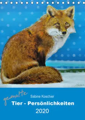 Koschier |  gemalte Tier-Persönlichkeiten (Tischkalender 2020 DIN A5 hoch) | Sonstiges |  Sack Fachmedien