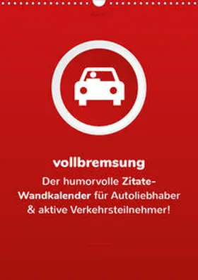 Vollgeherzt |  vollgeherzt: vollbremsung! - Der humorvolle Zitate-Wandkalender für Autoliebhaber und aktive Verkehrsteilnehmer! (Wandkalender 2020 DIN A3 hoch) | Sonstiges |  Sack Fachmedien