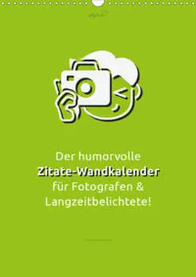 Vollgeherzt |  vollgeherzt: Der humorvolle Zitate-Wandkalender für Fotografen und Langzeitbelichtete! (Wandkalender 2020 DIN A3 hoch) | Sonstiges |  Sack Fachmedien
