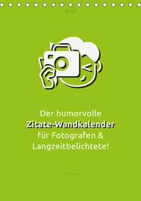 Vollgeherzt |  vollgeherzt: Der humorvolle Zitate-Wandkalender für Fotografen und Langzeitbelichtete! (Tischkalender 2020 DIN A5 hoch) | Sonstiges |  Sack Fachmedien