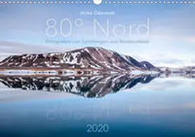 Odermatt |  Heike Odermatt: 80° Nord - Fotografien von Spitzbergen und Nordaustland (Wandkalender 2020 DIN A3 quer) | Sonstiges |  Sack Fachmedien