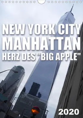 Gann |  New York City Manhattan Herz des "Big Apple" (Wandkalender 2020 DIN A4 hoch) | Sonstiges |  Sack Fachmedien