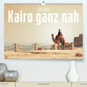 Gann |  Kairo ganz nah (Premium, hochwertiger DIN A2 Wandkalender 2020, Kunstdruck in Hochglanz) | Sonstiges |  Sack Fachmedien