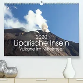 Gann |  Liparische Inseln - Vulkane im Mittelmeer (Premium, hochwertiger DIN A2 Wandkalender 2020, Kunstdruck in Hochglanz) | Sonstiges |  Sack Fachmedien
