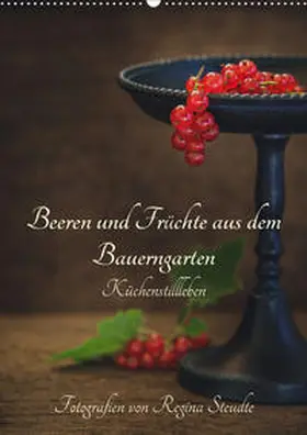 Steudte |  Beeren und Früchte aus dem Bauerngarten (Wandkalender 2020 DIN A2 hoch) | Sonstiges |  Sack Fachmedien