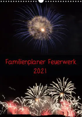 E. Klein |  Familienplaner Feuerwerk (Wandkalender 2021 DIN A3 hoch) | Sonstiges |  Sack Fachmedien