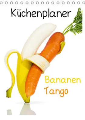 Becke | Bananen Tango - Küchenplaner (Tischkalender 2021 DIN A5 hoch) | Sonstiges | 978-3-671-52208-8 | www.sack.de