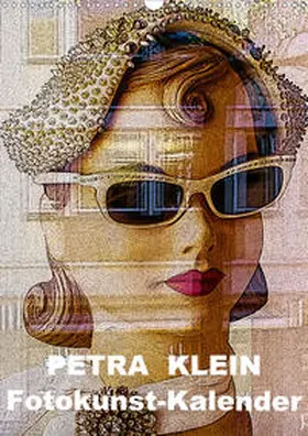 Klein |  Petra Klein - Fotokunst Kalender (Wandkalender 2021 DIN A3 hoch) | Sonstiges |  Sack Fachmedien