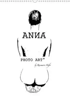 Hofer |  ANNA - PHOTO ART° by Rosemarie Hofer (Wandkalender 2021 DIN A3 hoch) | Sonstiges |  Sack Fachmedien