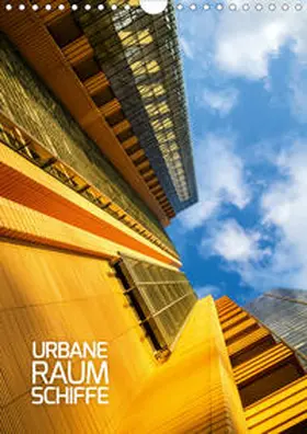 Grossbauer |  Urbane Raumschiffe (Wandkalender 2021 DIN A4 hoch) | Sonstiges |  Sack Fachmedien