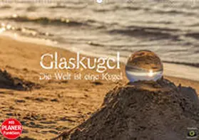 Photography |  Glaskugel, Die Welt ist eine Kugel. Planer (Wandkalender 2021 DIN A2 quer) | Sonstiges |  Sack Fachmedien