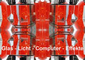 Spescha |  Glas - Licht - Computer - Effekte (Wandkalender 2021 DIN A3 quer) | Sonstiges |  Sack Fachmedien