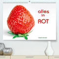 Haafke |  Alles in Rot (Premium, hochwertiger DIN A2 Wandkalender 2021, Kunstdruck in Hochglanz) | Sonstiges |  Sack Fachmedien