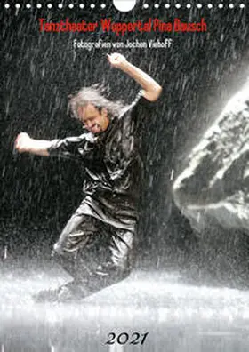 Viehoff |  Tanztheater Wuppertal Pina Bausch (Wandkalender 2021 DIN A4 hoch) | Sonstiges |  Sack Fachmedien