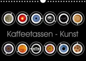 Dittmann |  Kaffeetassen - Kunst (Wandkalender 2021 DIN A4 quer) | Sonstiges |  Sack Fachmedien