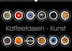 Dittmann |  Kaffeetassen - Kunst (Wandkalender 2021 DIN A3 quer) | Sonstiges |  Sack Fachmedien