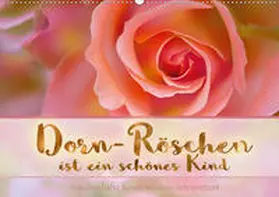 B-B Müller |  Dorn-Röschen ist ein schönes Kind (Wandkalender 2021 DIN A2 quer) | Sonstiges |  Sack Fachmedien