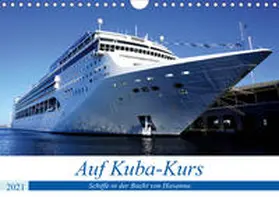 von Löwis of Menar |  Auf Kuba-Kurs - Schiffe in der Bucht von Havanna (Wandkalender 2021 DIN A4 quer) | Sonstiges |  Sack Fachmedien