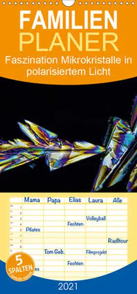 Becker |  Faszination Mikrokristalle in polarisiertem Licht - Familienplaner hoch (Wandkalender 2021 , 21 cm x 45 cm, hoch) | Sonstiges |  Sack Fachmedien