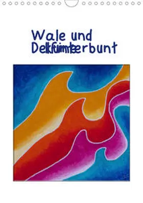 Thomas |  Wale und Delfine kunterbunt (Wandkalender 2021 DIN A4 hoch) | Sonstiges |  Sack Fachmedien