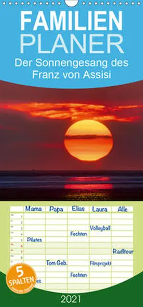 Beck |  Der Sonnengesang des Franz von Assisi - Familienplaner hoch (Wandkalender 2021 , 21 cm x 45 cm, hoch) | Sonstiges |  Sack Fachmedien
