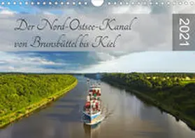 Schulz |  Der Nord-Ostsee-Kanal von Brunsbüttel bis Kiel (Wandkalender 2021 DIN A4 quer) | Sonstiges |  Sack Fachmedien